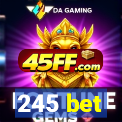 245 bet